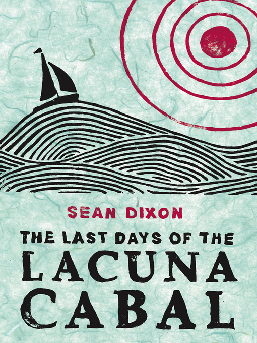Title details for The Last Days of the Lacuna Cabal by Sean Dixon - Available